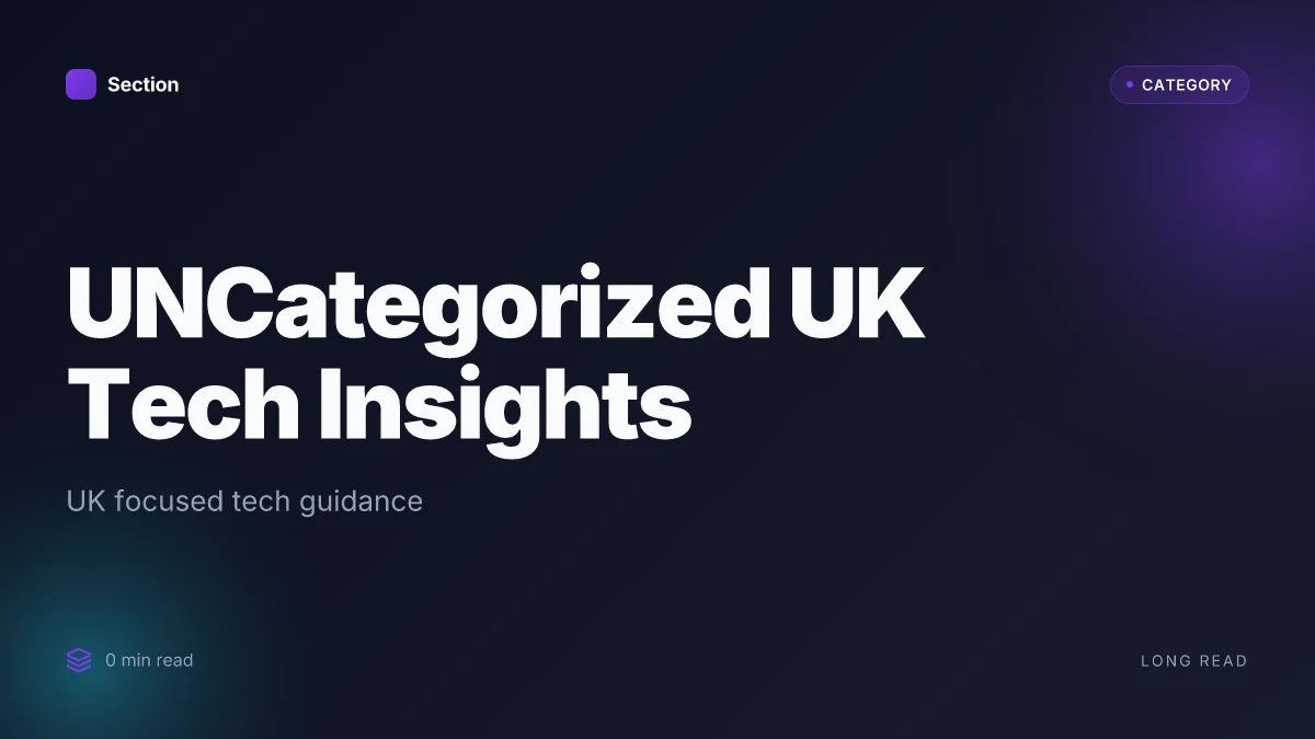 UNCategorized UK Tech Insights